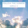 Follow The Sunrise (Opus I)