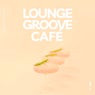 Lounge Groove Café, Vol. 2