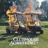 Clubhouse Something