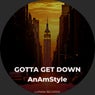 GOTTA GET DOWN