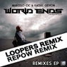 World Ends Remixes - Loopers & Repow Remixes