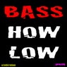 Bass How Low