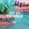 Hot Big Trouble