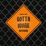 Gotta Work