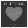 I Give You Love