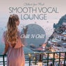 Smooth Vocal Lounge: Chillout Your Mind