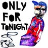 Only For Tonight (Extended Mix)