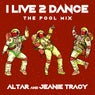 I Live 2 Dance (The Pool Mix)