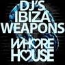 Whore House DJ's Ibiza Weapons