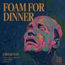 Foam for Dinner