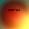 Robotalk - EP
