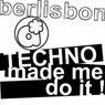 Berlisbon - Techno Made Me Do It! (feat. Gustavo Rodrigues, DJ Aroma)