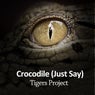 Crocodile (Just Say)
