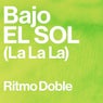 Bajo El Sol (La La La)
