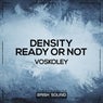 Density / Ready or Not