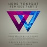 Here Tonight (Remixes - Part 2)
