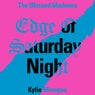 Edge of Saturday Night (feat. Kylie Minogue) (Hannah Holland Remix; Extended)