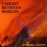 Caught Between Worlds