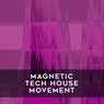 Magnetic Tech House Movement