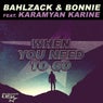 When You Need to Go (feat. Karamyan Karine)