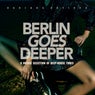 Berlin Goes Deeper (A Unique Selection Of Deep House Tunes)