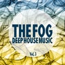 The Fog, Vol. 3 (Deep House Music)