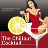 The Chillout Cocktail (Selected Lounge Sounds)