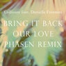 Bring It Back, Our Love (Phasen Remix)