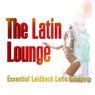The Latin Lounge (Essential Laidback Grooves)