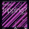 Are You...Tripping?, Vol. 6