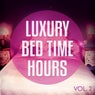 Luxury Bed Time Hours, Vol. 2 (Private Moments Relaxing Tunes)