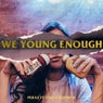 We Young Enough (feat. Tina Calderon)