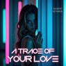 A Trace of Your Love