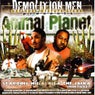 Demolition Men Presents: Animal Planet