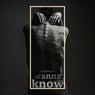 Wanna Know