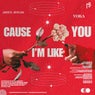 Cause I'm Like You