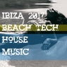 Ibiza 2017: Beach Tech House Music