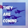 They Are Coming
