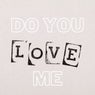 Do You Love Me