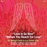 Love Is So Nice / Before You Reach For Love