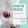 Dive In Peace (Meditative Music For Spa, Relaxation, Rejuvenation, Deep Breathing, Yoga, Dhyana Mudra, Self-Assertiveness, Detoxification, Purification Of Soul, Mind And Body)