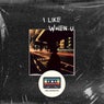 I Like When U