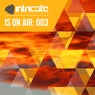 Intricate Is on Air: 003