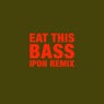 Eat This Bass (IPON Remix)