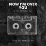 Now I'm Over You (2 Step Extended Mix)