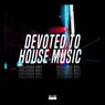 Devoted to House Music, Vol. 21