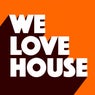 We Love House 2 (Beatport Exclusive Edition)