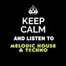 Keep Calm and Listen To: Melodic House & Techno