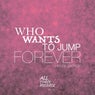 Who Wants to Jump Forever - House Energy