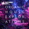 Nothing But... Organic House Explorations, Vol. 07